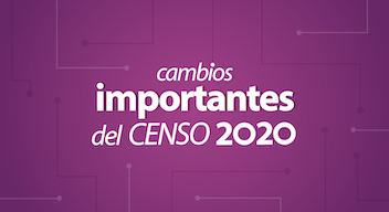 TEXTO BLANCO SOBRE FONDO MORADO: Cambios importantes del Censo 2020