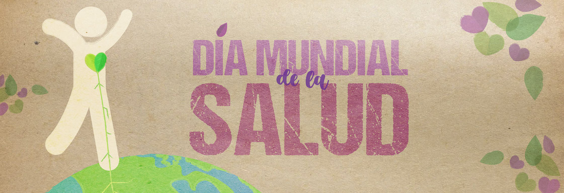 Imagen de portada, diseño de un globo terráqueo con un icono de una persona de pie, al centro, la persona tiene un corazón verde. Del lado derecho, el texto: Día mundial de la salud