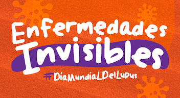 Portada de nota con fondo naranja, texto en blanco al frente. Enfermedades invisibles, Día Mundial del Lupus