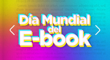 Imagen con texto que dice: Día Mundial del E-book. Al fondo del texto foto de una página de un libro.