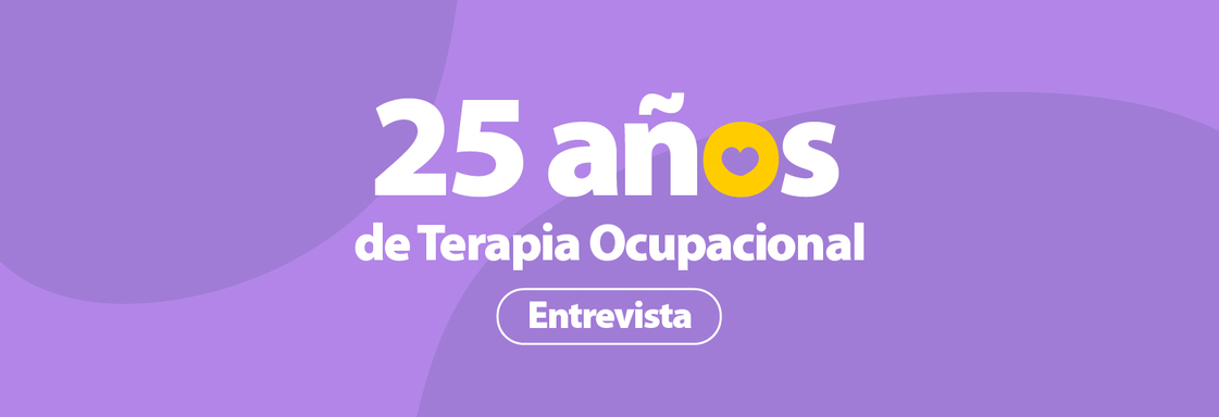 Imagen con fondo morado y el texto en blanco que dice 25 años de terapia ocupacional Entrevista