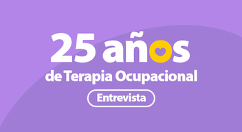 Imagen con fondo morado y el texto en blanco que dice 25 años de terapia ocupacional Entrevista