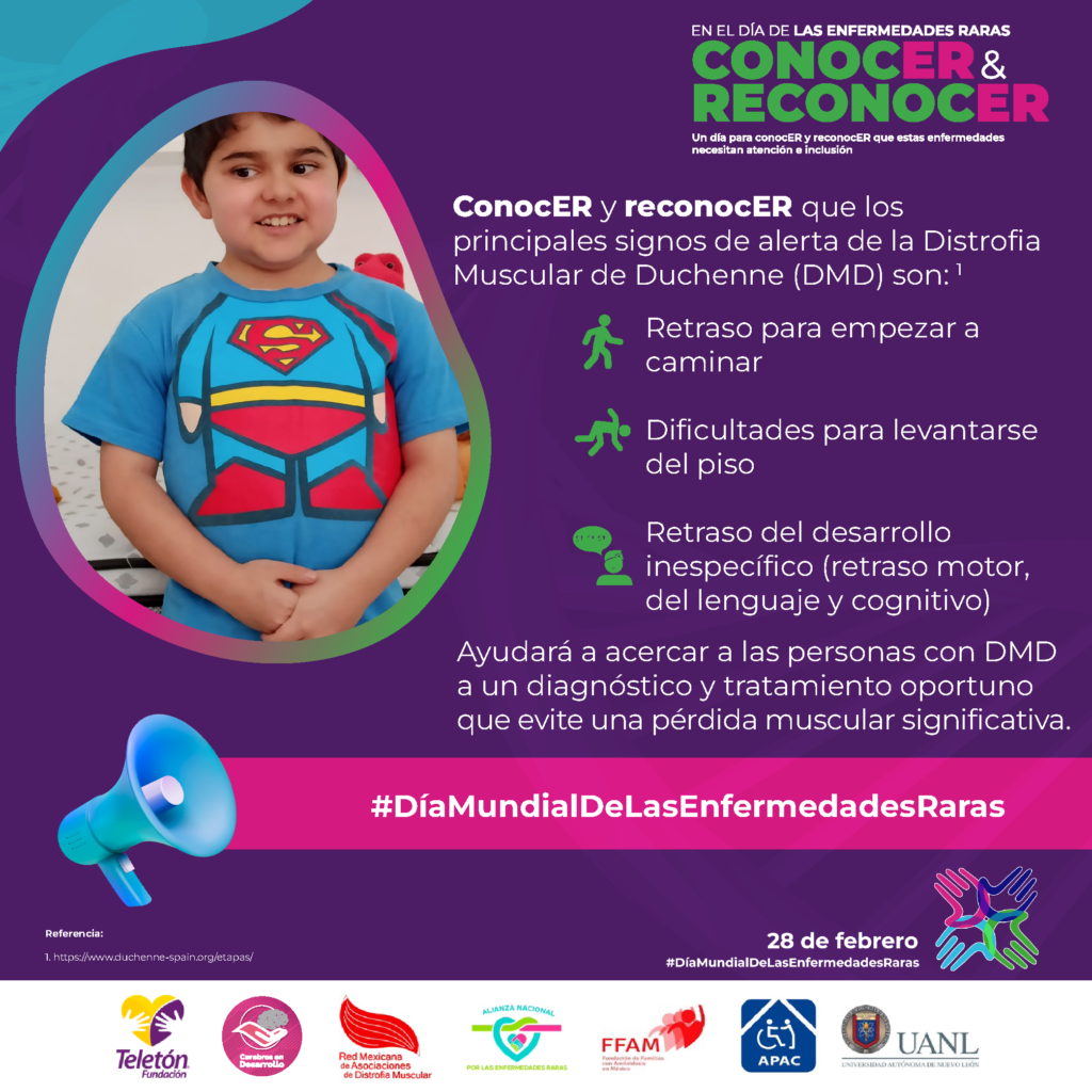 Conocer y reconocer que los principales signos de alerta de la distrofia muscular de Duchenne son: retraso para empezar a caminar, retos para levantarse del piso, retraso del desarrollo inespecífico (motriz, del lenguaje y cognitivo). Ayudará a acercar a las personas a un diagnóstico y tratamiento oportuno que evite una pérdida muscular significativa.