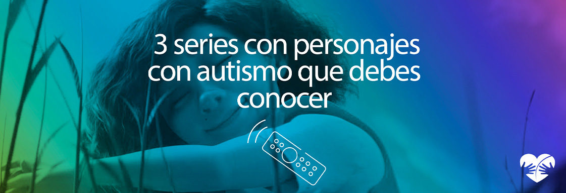 3 series con personajes con autismo que debes conocer