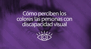 Imagen con foto de un ojo con filtro morado y encima el texto en blanco que dice Cómo perciben los colores las personas con discapacidad visual