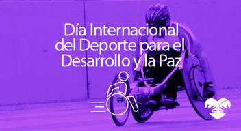 Foto con filtro morado de una persona en silla de ruedas y encima el texto Día Internacional del Deporte para el Desarrollo y la Paz