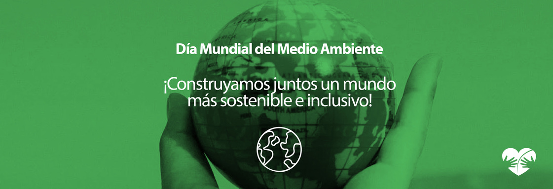 Imagen con filtro verde de unas manos sosteniendo un mundo y encima el texto en blanco que dice Día Mundial del Medio Ambiente ¡Construyamos juntos un mundo más sostenible e inclusivo!