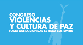 Texto con fondo azul y letras blancas que dice Congreso Violencias y Cultura de la Paz Hasta que la dignidad se haga costumbre y la silueta de una niña alzando su mano liberando una paloma